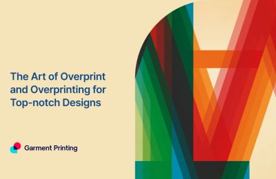 The Art of Overprint and Overprinting for Top-notch Designs